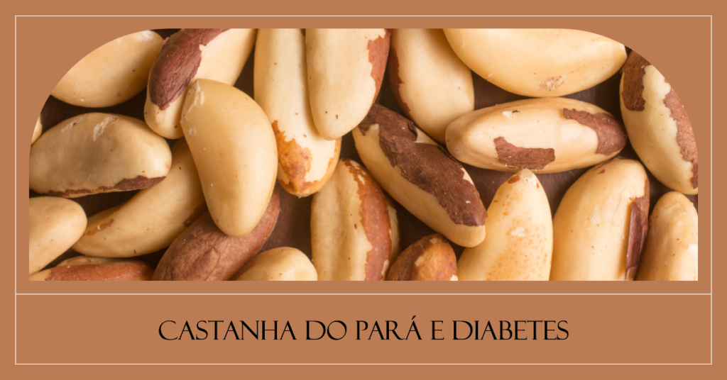 Quem Tem Diabetes Pode Comer Castanha Do Par Edu Diabetes