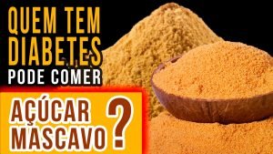 QUEM TEM DIABETES PODE COMER AÇÚCAR MASCAVO?