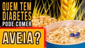 QUEM TEM DIABETES PODE COMER AVEIA?