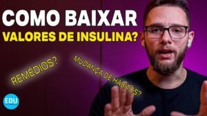 COMO BAIXAR O VALOR DE INSULINA ALTA?