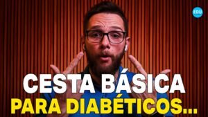 AVALIANDO 13 ITENS DA CESTA BÁSICA NO BRASIL PARA DIABÉTICOS