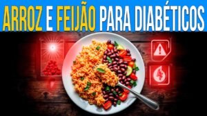 DIABÉTICO PODE COMER ARROZ COM FEIJÃO?