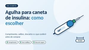 Agulha para caneta de insulina: como escolher e usar com segurança
