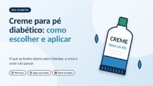 Creme para pé diabético: como escolher e aplicar