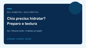 Chia precisa hidratar? Como usar sem engolir sementes secas