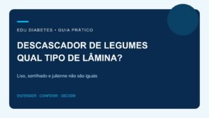 Descascador de legumes: liso, serrilhado ou julienne?