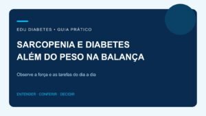 Sarcopenia e diabetes: quando a perda de força merece avaliação