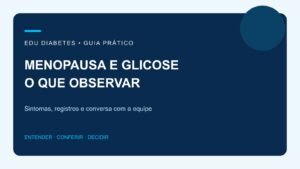 Menopausa pode alterar a glicose? O que observar e levar à consulta