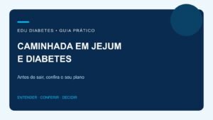 Caminhada em jejum no diabetes: pode ou precisa comer antes?