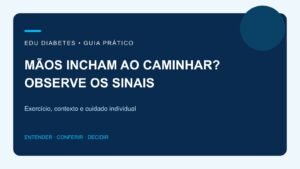 Mãos inchadas na caminhada: por que acontece e quando avaliar