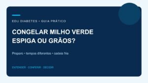Milho verde pode congelar? Como preparar espiga e grãos