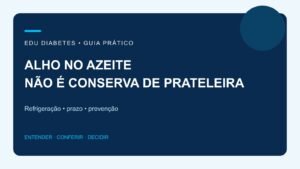 Alho no azeite pode causar botulismo? Como conservar com segurança