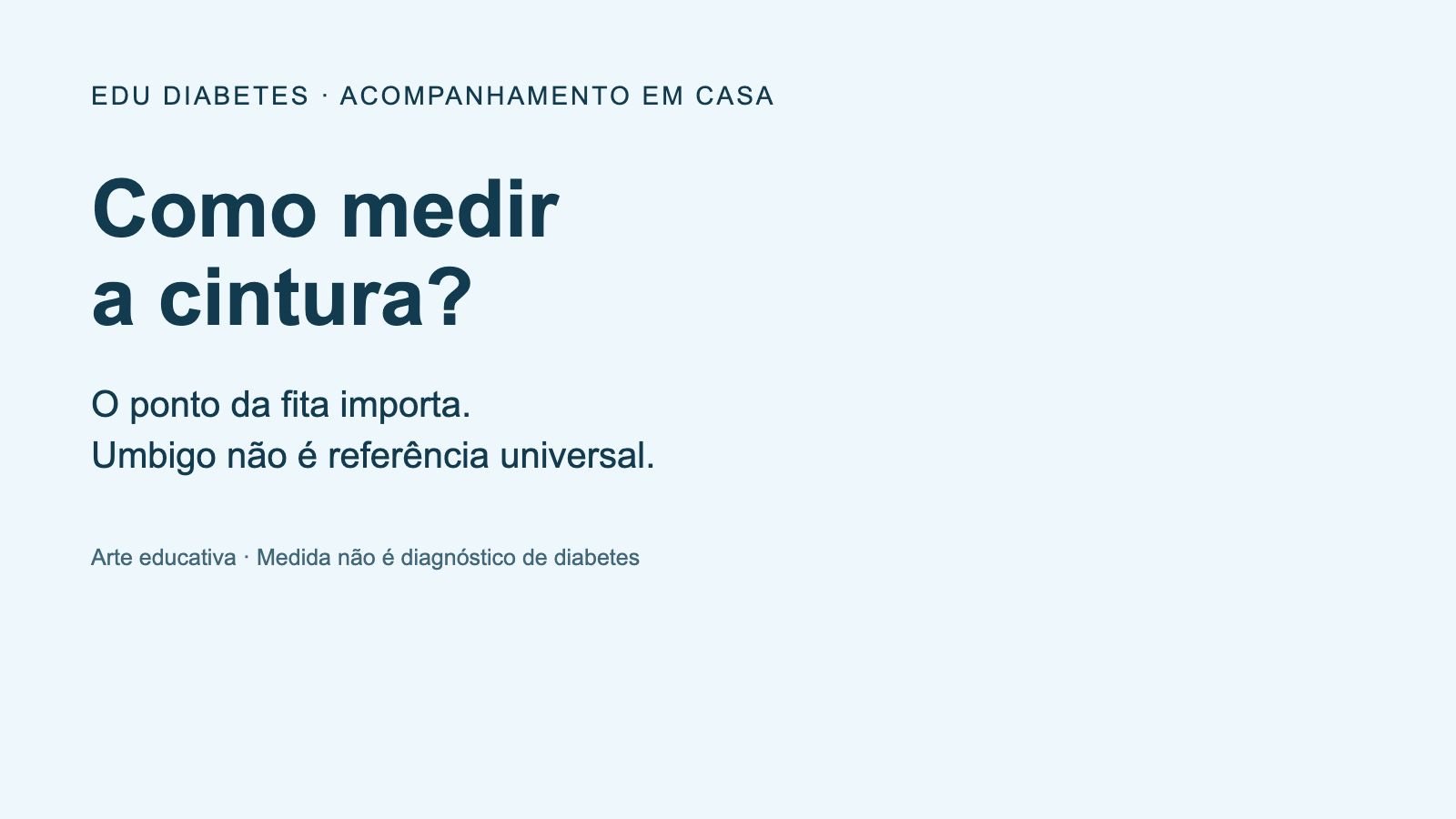 Arte educativa orienta medir a cintura pelo protocolo de saúde, sem usar o umbigo como referência universal.