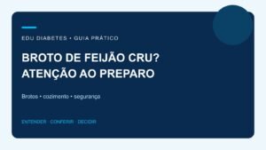 Broto de feijão pode comer cru? Cuidados no diabetes