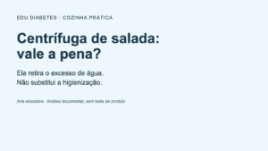 Centrífuga de salada vale a pena? Secagem não é higienização