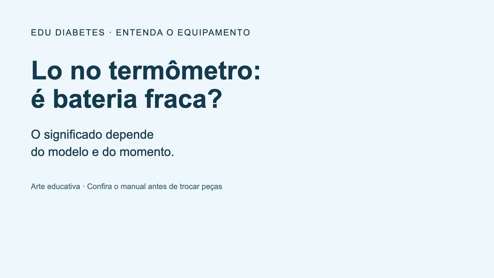 Arte educativa sobre o indicador Lo no termômetro orienta consultar o manual do modelo antes de trocar a bateria.