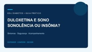 Duloxetina dá sono ou insônia? O que observar no tratamento