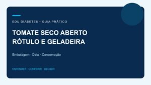 Tomate seco precisa de geladeira? Fechado e depois de aberto