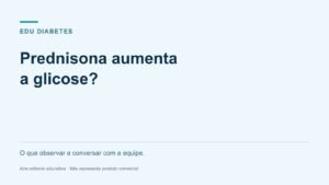Prednisona aumenta a glicose? O que observar durante o tratamento
