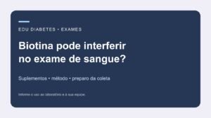 Biotina interfere no exame de sangue? O que avisar ao laboratório
