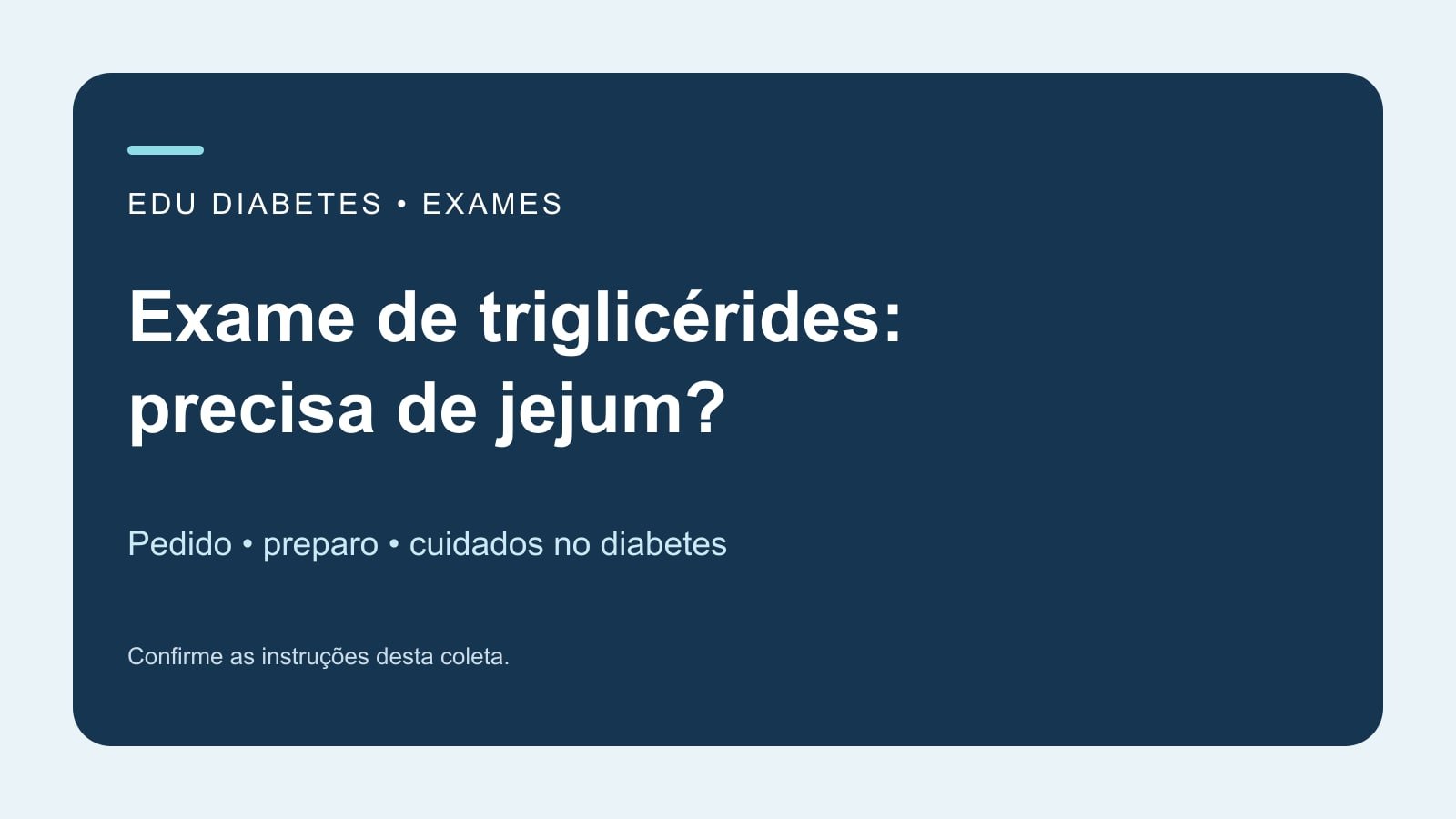 Arte editorial sobre exame de triglicérides, necessidade de jejum e confirmação do preparo.