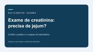 Exame de creatinina precisa de jejum? Como confirmar o preparo