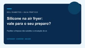Forma de silicone na air fryer vale a pena? Confira antes de comprar